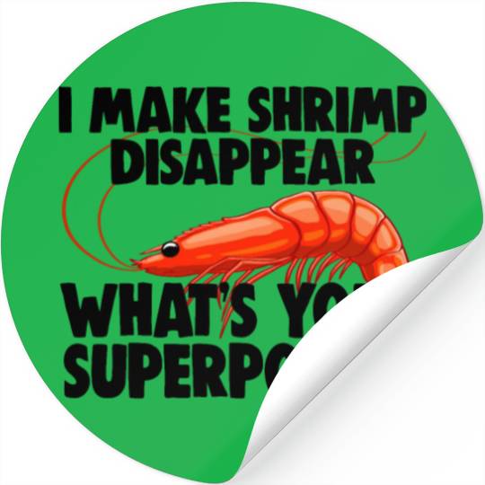 I Make Shrimp Disappear What's Your Superpower Stickers