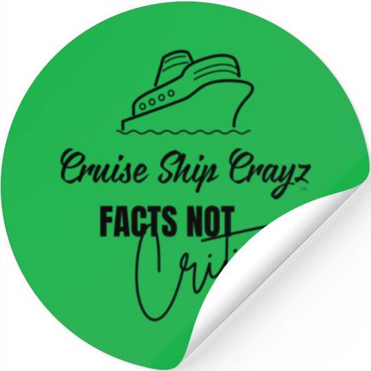 Cruise Ship Crayz Facts not Critics Stickers