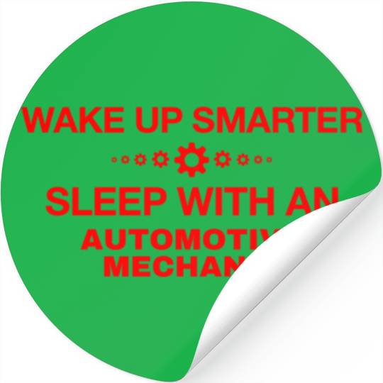 WAKE UP SMARTER SLEEP WITH AN AUTOMOTIVE MECHANIC Stickers