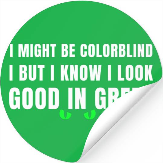 I Might Be Colorblind Stickers