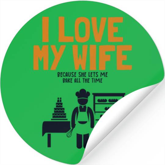 I Love My Wife Baking Pastry Chef Baker Bread Stickers
