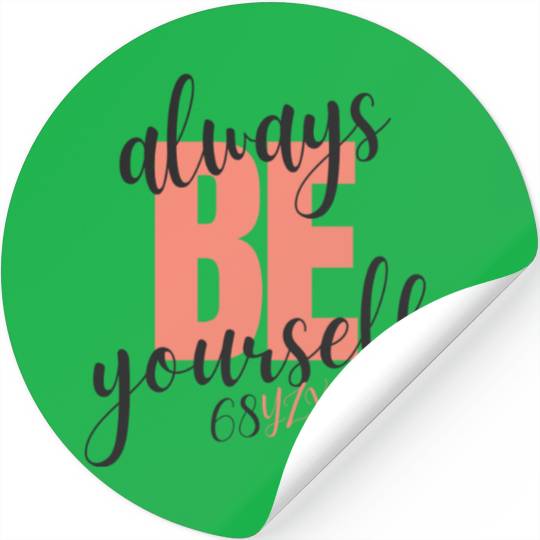 Always be yourself Stickers