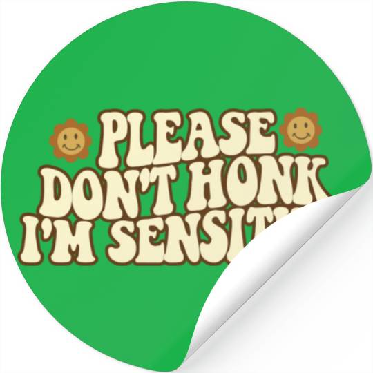 Please Don t Honk I m Sensitive Funny Stickers