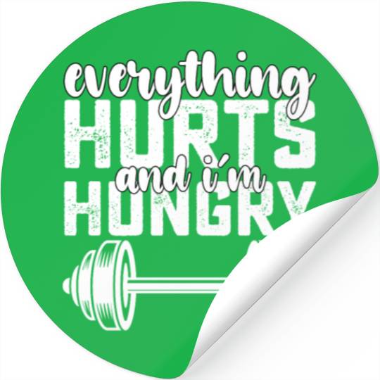 Everything Hurts And I'm Hungry Gym Stickers