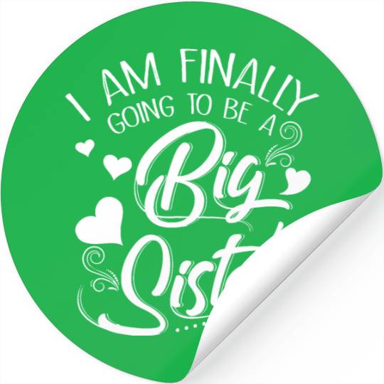 I Am Finally Going To Be A Big Sister Stickers