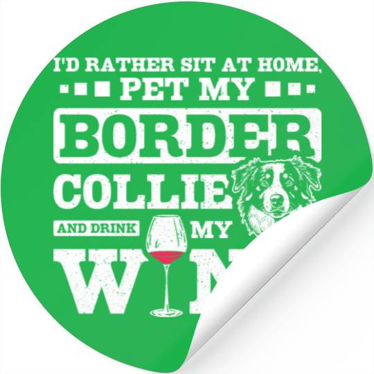 Pet my border collie and drink my wine Stickers