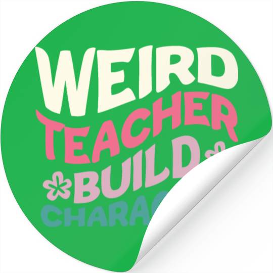 Weird Teachers Build Character Stickers