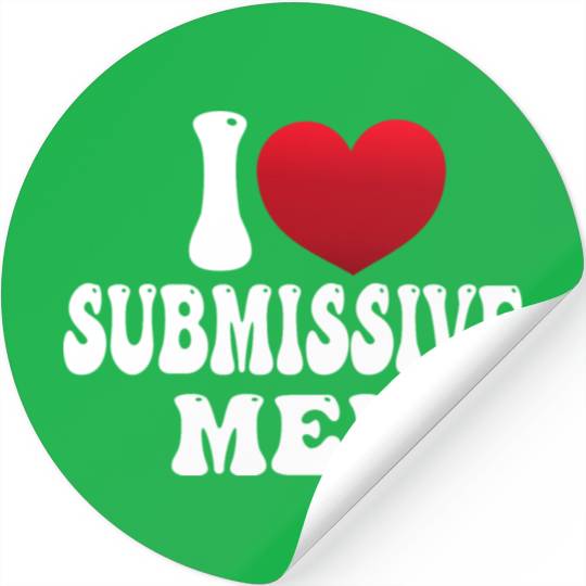 I Love Submissive Men I Heart Submissive Men Stickers