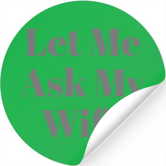 Let Me Ask My Wife Funny Stickers