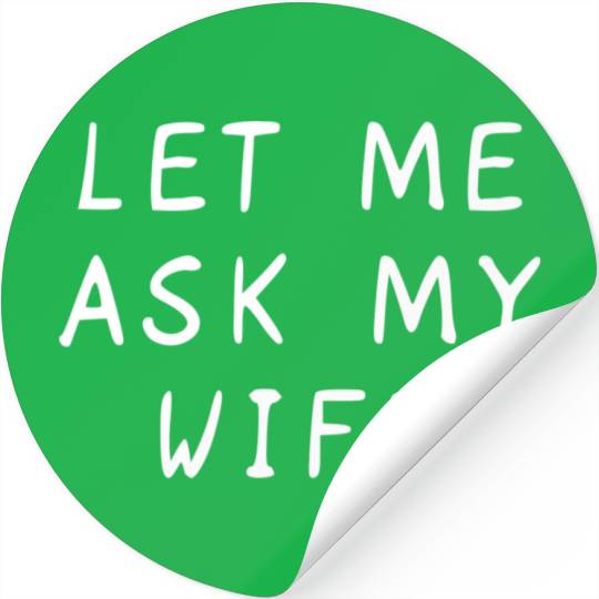 Let Me Ask My Wife Funny Stickers