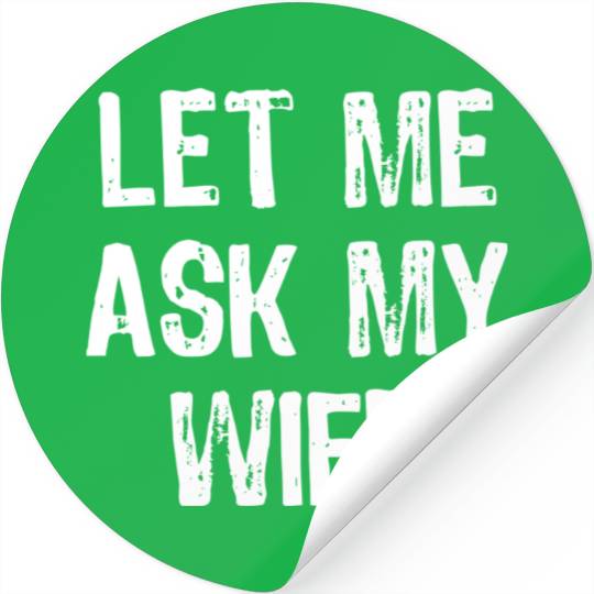 Let Me Ask My Wife Funny Stickers