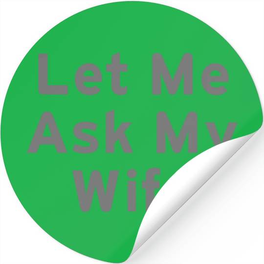 Let Me Ask My Wife Funny Stickers