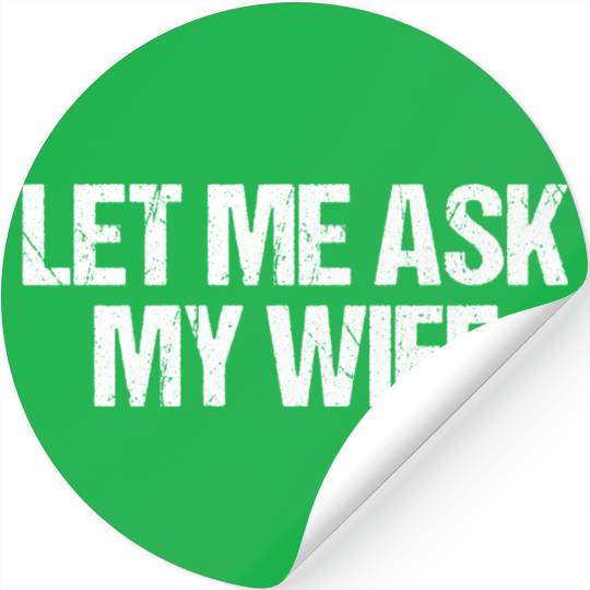 Let Me Ask My Wife Funny Stickers