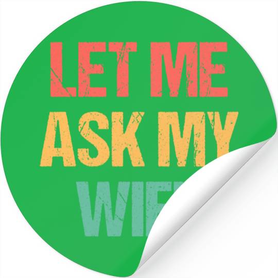 Let Me Ask My Wife Funny Stickers
