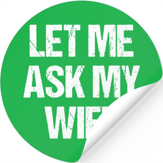 Let Me Ask My Wife Funny Stickers
