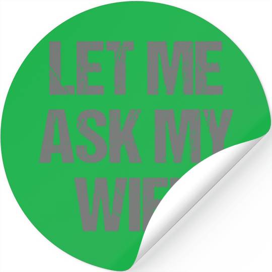 Let Me Ask My Wife Funny Stickers