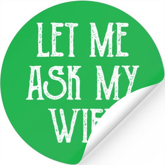 Let Me Ask My Wife Funny Stickers