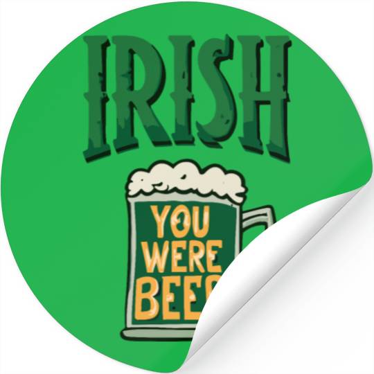 Irish you were beer Stickers