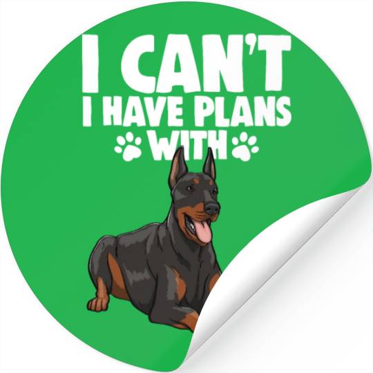 I Can't I Have Plans With Doberman Stickers