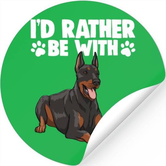 I'd Rather Be With Doberman Stickers