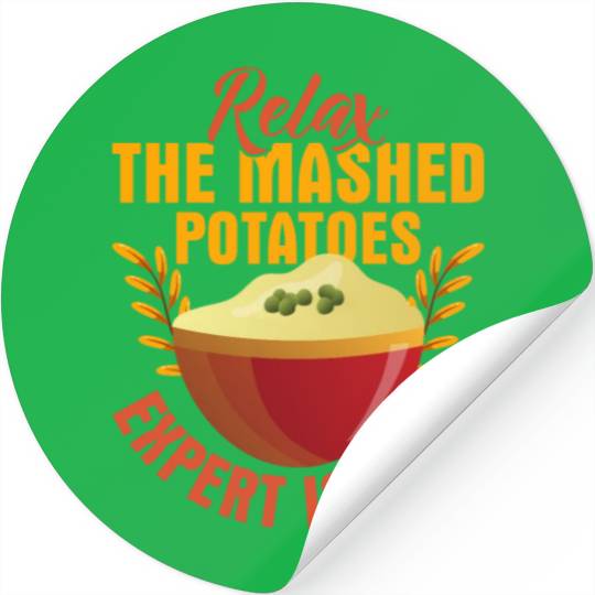 Relax The Mashed Potatoes Expert Is Here Dinner Th Stickers