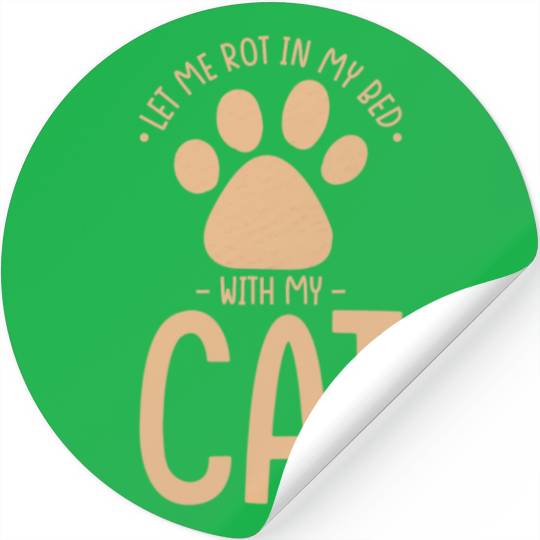 Cat Nap Laziness Let Me Rot In My Bed With My Cat Stickers