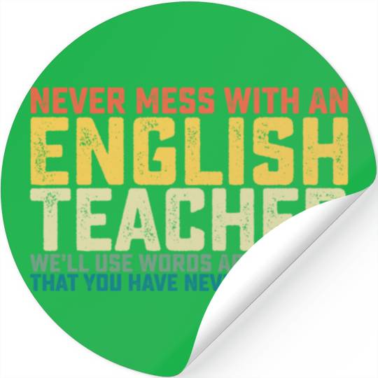 Never Mess With An English Teacher We'll Use Words Stickers