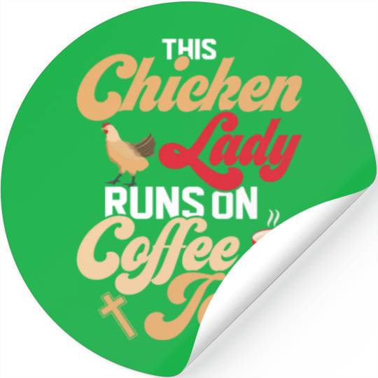 This Chicken Lady Runs On Coffee And Jesus Hen Far Stickers