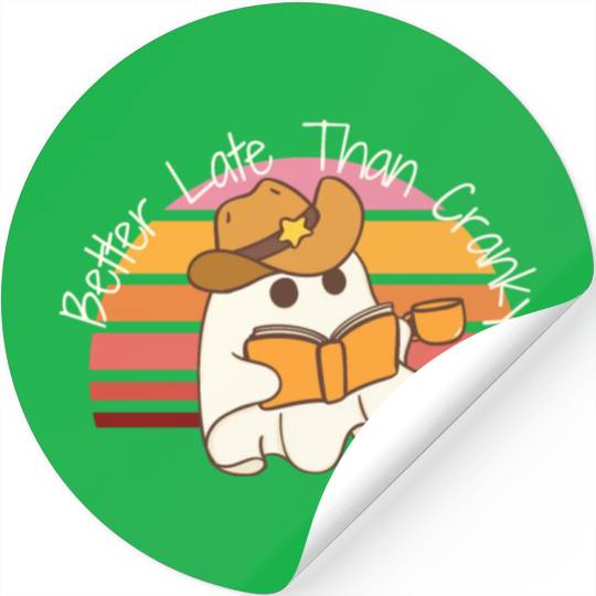 Better Late Better Late Than Cranky Fall Autumn Stickers