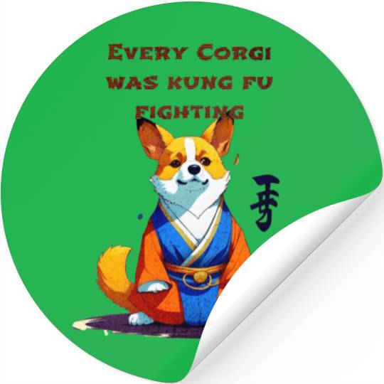 Every corgi was kung fu fighting Stickers