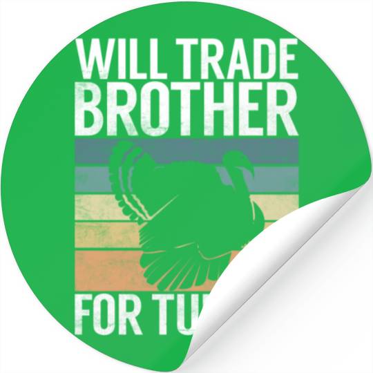 Thanksgiving Will Trade Brother For Turkey Food Stickers