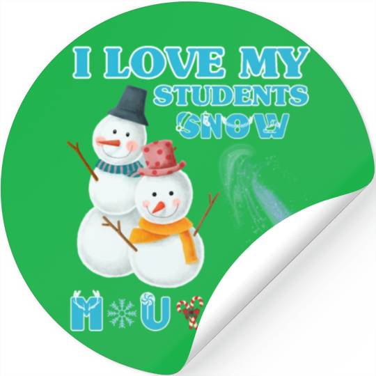 I Love My Students Snow Much Funny Christmas Teach Stickers
