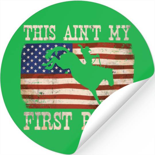 This Ain't My First Rodeo - Rodeo Cowboy Western Stickers