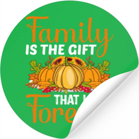 Family Is The Gift That Lasts Forever Stickers