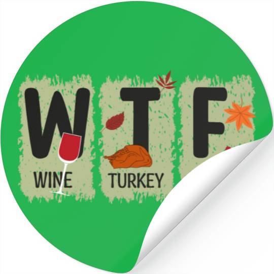 WTF Wine Turkey Family Stickers Funny Thanksgiving