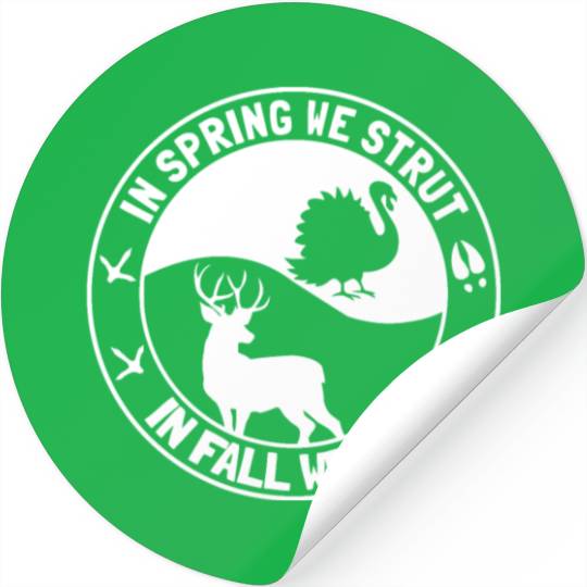 In Spring We Strut In Fall We Rut Turkey Stickers