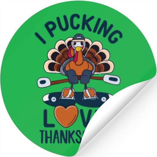 I Pucking Love Thanksgiving - Funny Turkey Stickers