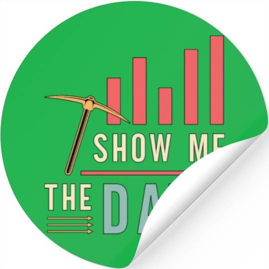 Data Mining Show Me The Data Computer Engineering Stickers