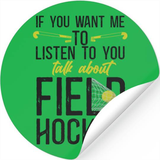 Field Hockey If You Want Me To Stickers