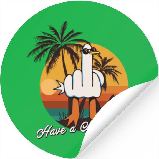 Funny Seagull Middle Finger - Have a Nice Day Stickers