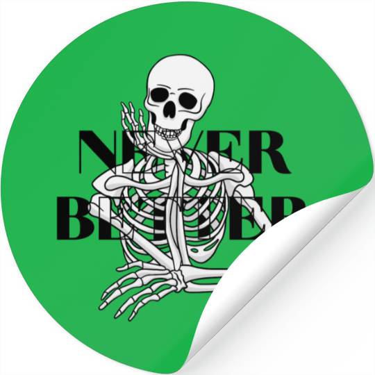 Never Better Skeleton sticker & Stickers