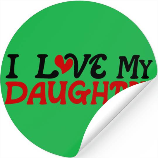 I love my daughter Stickers