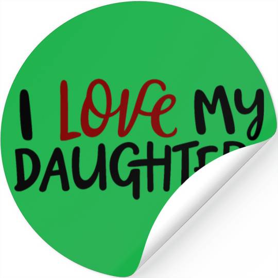 I love my daughter Stickers