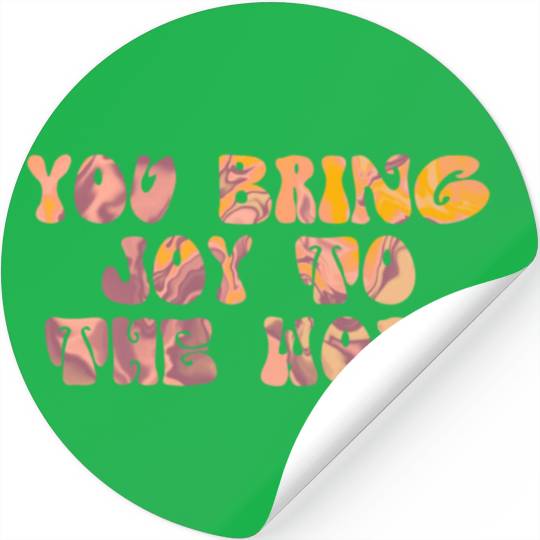 You Bring Joy To The World Stickers