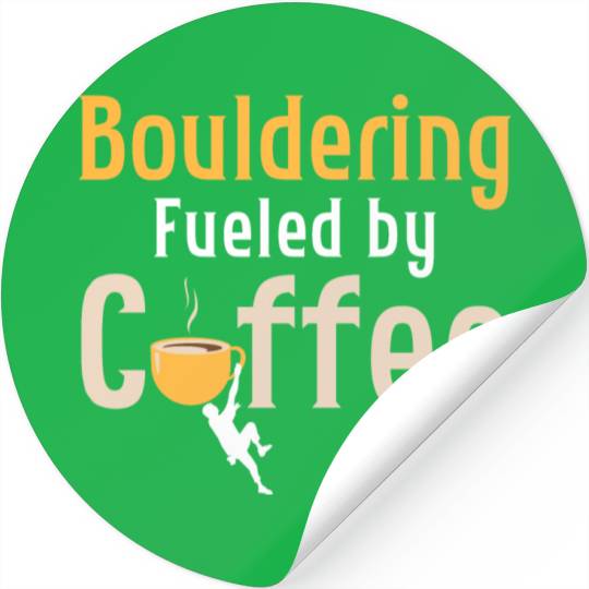 Bouldering Fueled By Coffee Climbing Boulder Stickers