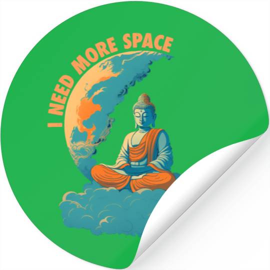 i need more space buddha Stickers