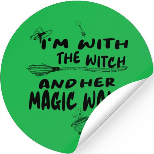 I m With The Witch And Her Magic Wand Stickers