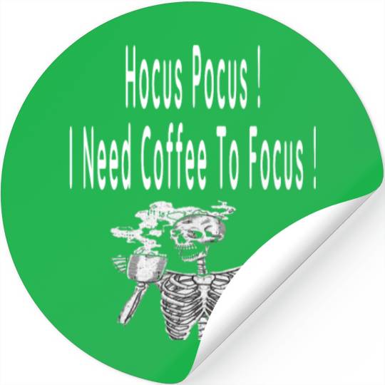 Hocus Pocus I need Coffee To Focus In Whitre Text Stickers