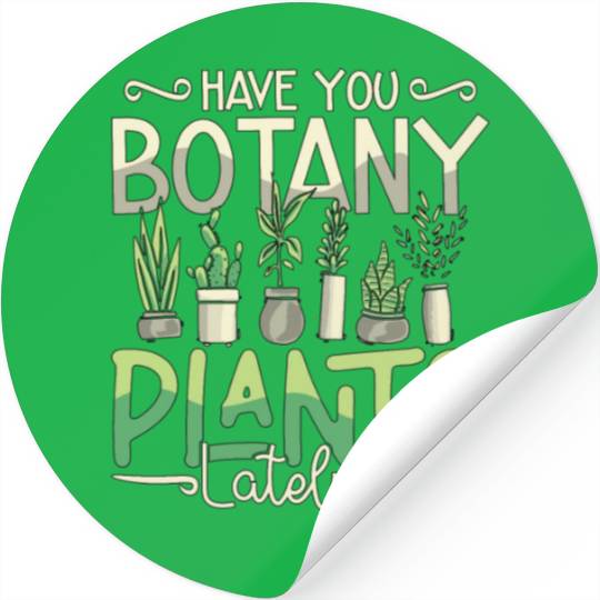 Botany Have You Botany Plants Lately Horticulture Stickers