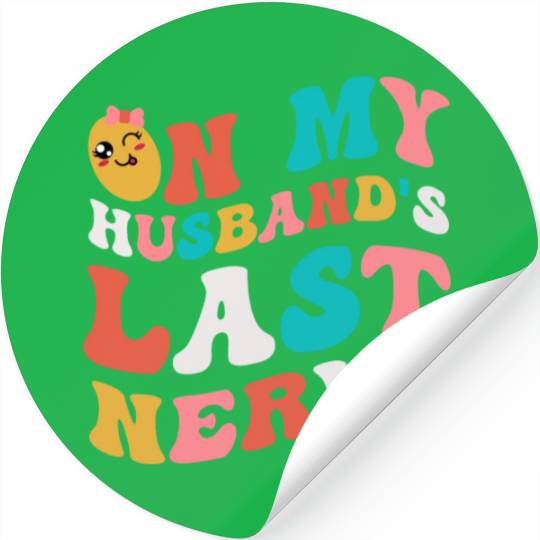 On my husband's last nerve for Wifes Stickers